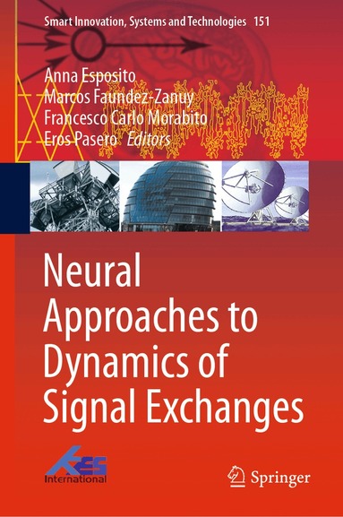 Anna Esposito, Marcos Faundez-Zanuy, Francesco Carlo Morabito, Eros Pasero - Neural Approaches to Dynamics of Signal Exchanges, Inbunden