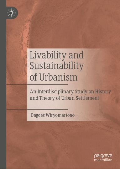 Bagoes Wiryomartono - Livability and Sustainability of Urbanism, Inbunden