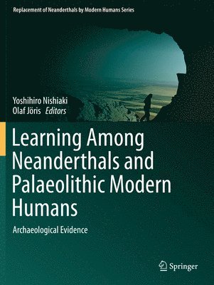 Yoshihiro Nishiaki, Olaf Jöris, Olaf Joris - Learning Among Neanderthals and Palaeolithic Modern Humans, Häftad