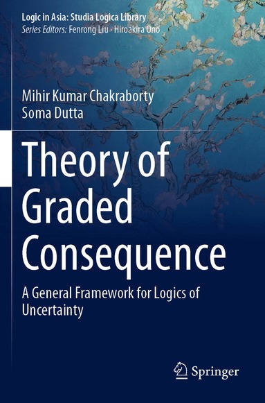 Mihir Kumar Chakraborty, Soma Dutta - Theory of Graded Consequence, Häftad