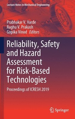 Prabhakar V. Varde, Raghu V. Prakash, Gopika Vinod - Reliability, Safety and Hazard Assessment for Risk-Based Technologies, Inbunden