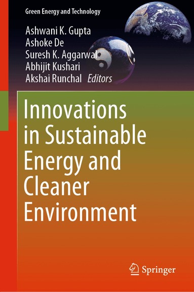 Ashwani K. Gupta, Ashoke De, Suresh K. Aggarwal, Abhijit Kushari, Akshai Runchal - Innovations in Sustainable Energy and Cleaner Environment, Inbunden