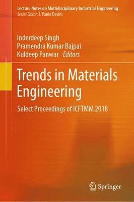 Inderdeep Singh, Pramendra Kumar Bajpai, Kuldeep Panwar - Trends in Materials Engineering, Inbunden