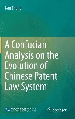 bokomslag A Confucian Analysis on the Evolution of Chinese Patent Law System