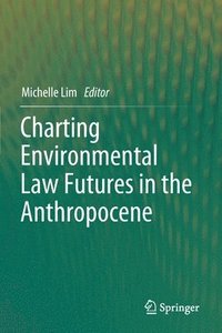 bokomslag Charting Environmental Law Futures in the Anthropocene