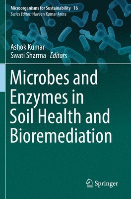 Microbes and Enzymes in Soil Health and Bioremediation