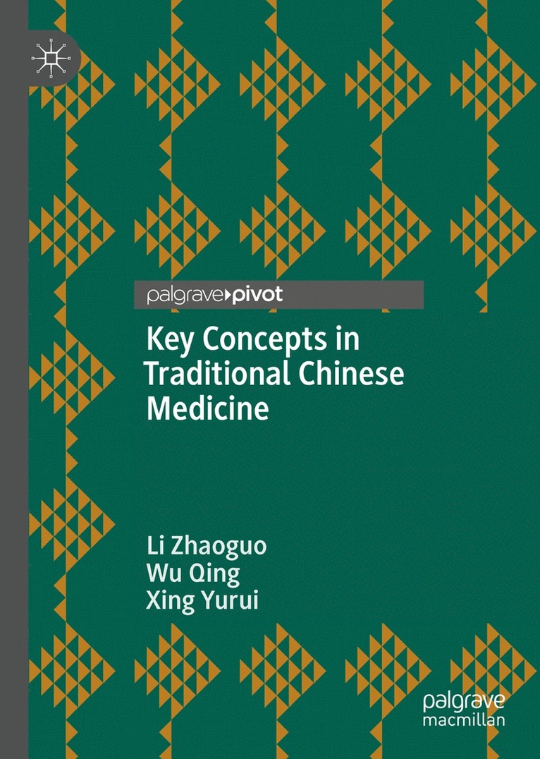 Li Zhaoguo, Wu Qing, Xing Yurui - Key Concepts in Traditional Chinese Medicine, Inbunden