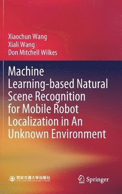 bokomslag Machine Learning-based Natural Scene Recognition for Mobile Robot Localization in An Unknown Environment