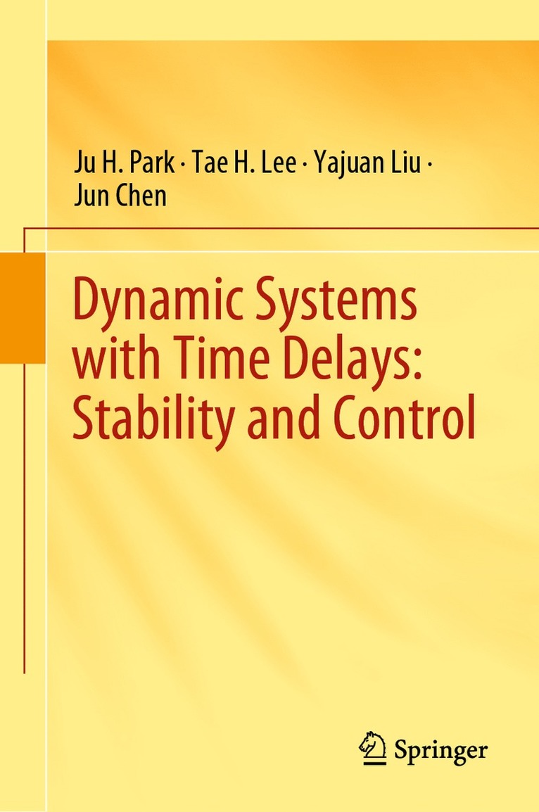 Ju H. Park, Tae H. Lee, Yajuan Liu, Jun Chen - Dynamic Systems with Time Delays: Stability and Control, Inbunden
