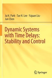 bokomslag Dynamic Systems with Time Delays: Stability and Control