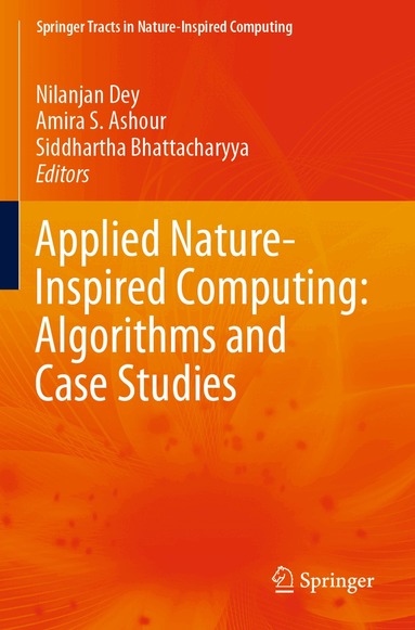 Nilanjan Dey, Amira S. Ashour, Siddhartha Bhattacharyya - Applied Nature-Inspired Computing: Algorithms and Case Studies, Häftad