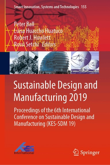 Peter Ball, Luisa Huaccho Huatuco, Robert J. Howlett, Rossi Setchi - Sustainable Design and Manufacturing 2019, Inbunden