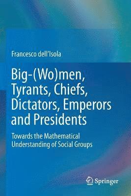 bokomslag Big-(Wo)men, Tyrants, Chiefs, Dictators, Emperors and Presidents