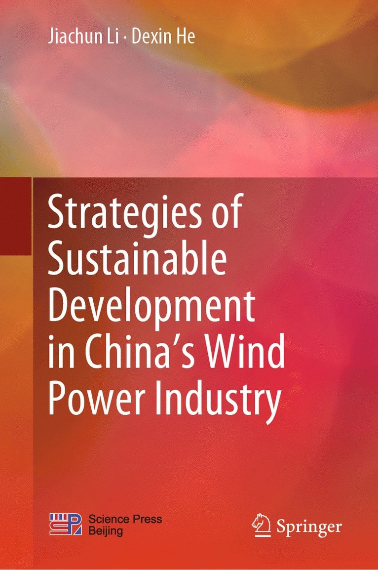 Jiachun Li, Dexin He - Strategies of Sustainable Development in China’s Wind Power Industry, Inbunden
