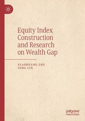 bokomslag Equity Index Construction and Research on Wealth Gap