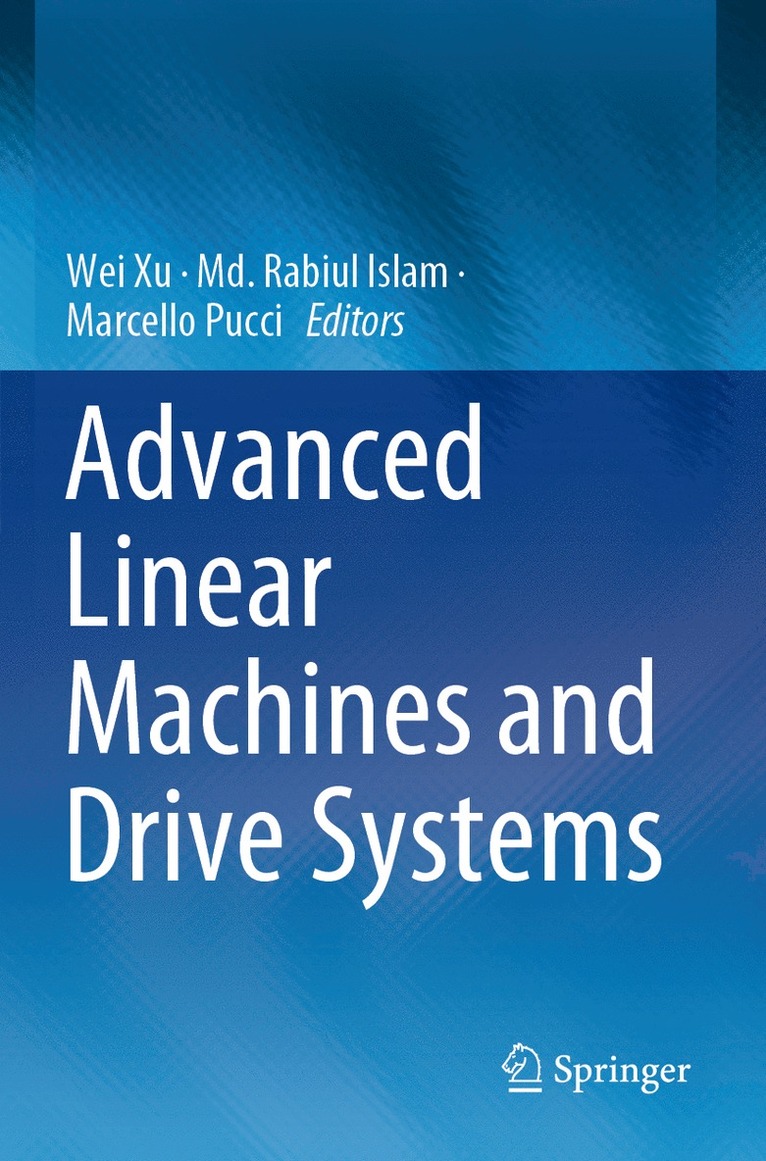 Wei Xu, Md. Rabiul Islam, Marcello Pucci, MD Rabiul Islam - Advanced Linear Machines and Drive Systems, Häftad