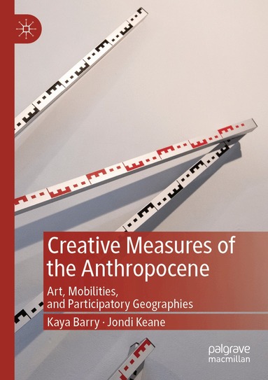 Kaya Barry, Jondi Keane - Creative Measures of the Anthropocene, Häftad