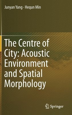 bokomslag The Centre of City: Acoustic Environment and Spatial Morphology