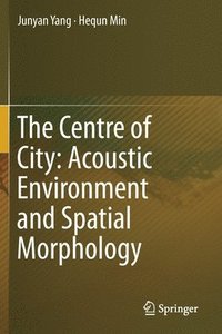 bokomslag The Centre of City: Acoustic Environment and Spatial Morphology