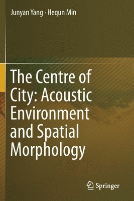 bokomslag The Centre of City: Acoustic Environment and Spatial Morphology