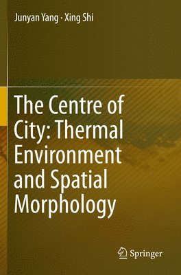 bokomslag The Centre of City: Thermal Environment and Spatial Morphology
