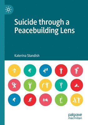 Katerina Standish - Suicide through a Peacebuilding Lens, Häftad