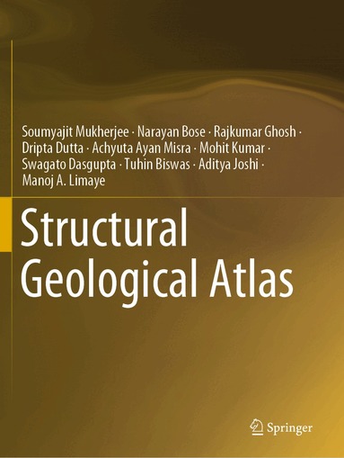 Soumyajit Mukherjee, Narayan Bose, Rajkumar Ghosh, Dripta Dutta, Achyuta Ayan Misra, Mohit Kumar, Swagato Dasgupta, Tuhin Biswas, Aditya Joshi, Manoj A. Limaye - Structural Geological Atlas, Häftad