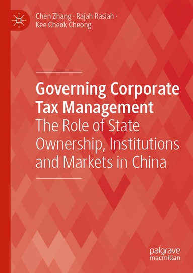 Chen Zhang, Rajah Rasiah, Kee Cheok Cheong - Governing Corporate Tax Management, Häftad