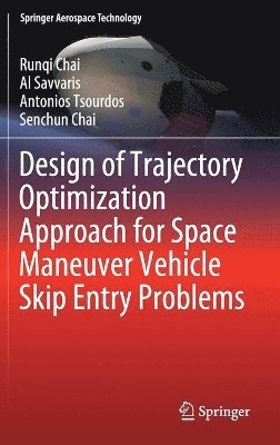 bokomslag Design of Trajectory Optimization Approach for Space Maneuver Vehicle Skip Entry Problems