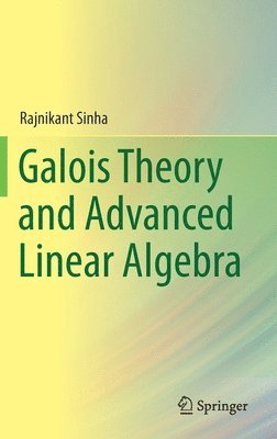 bokomslag Galois Theory and Advanced Linear Algebra
