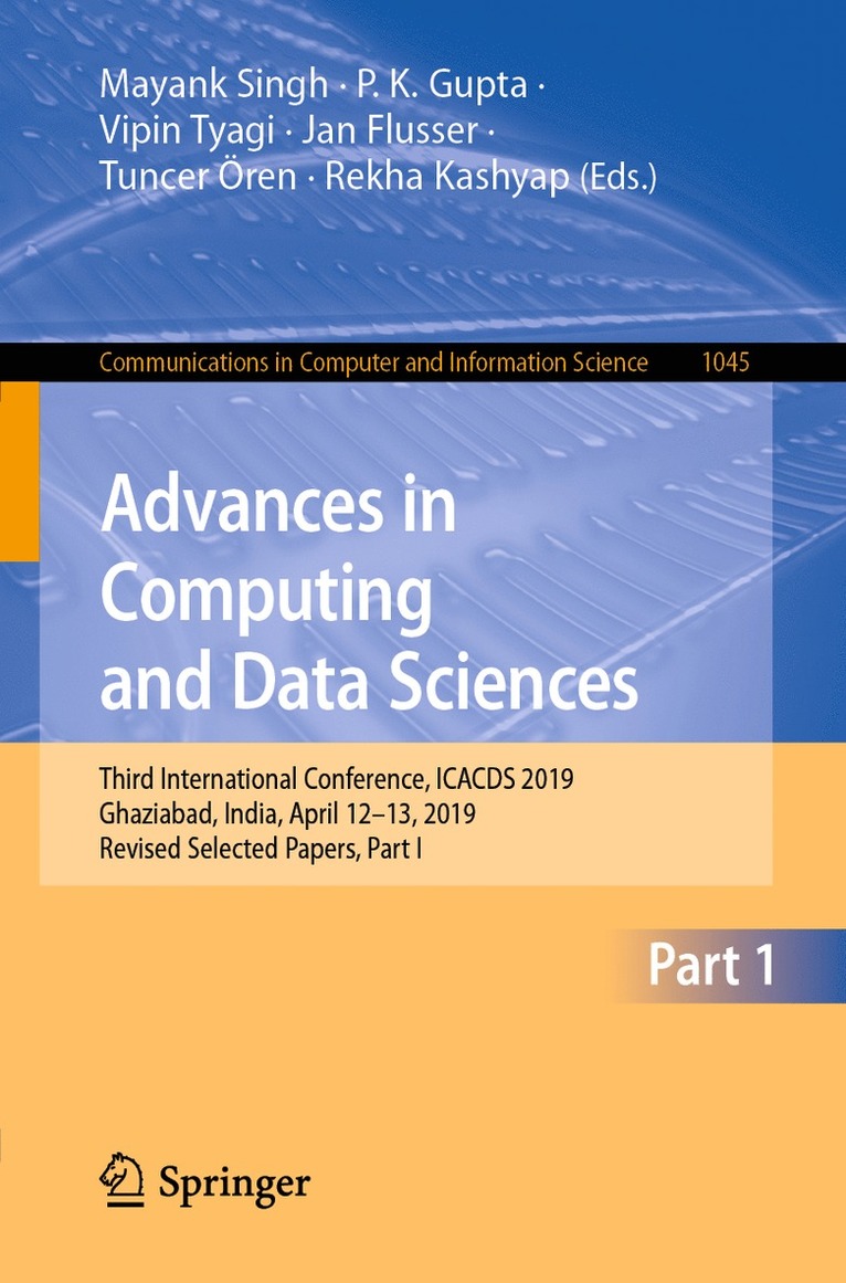 Mayank Singh, P.K. Gupta, Vipin Tyagi, Jan Flusser, Tuncer Ören, Rekha Kashyap, Tuncer Oren, P. K. Gupta - Advances in Computing and Data Sciences, Häftad