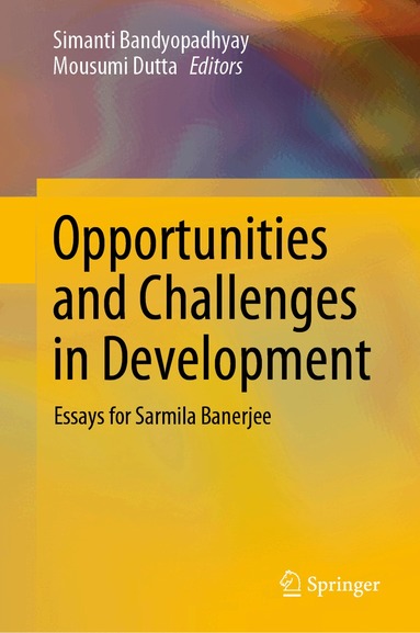 Simanti Bandyopadhyay, Mousumi Dutta - Opportunities and Challenges in Development, Inbunden