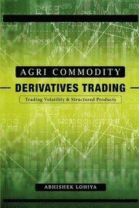 bokomslag Agri-Commodity Derivatives Trading: Trading Volatility & Structured Products