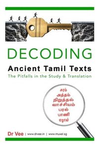 bokomslag Decoding Ancient Tamil Texts - The Pitfalls in the Study & Translation