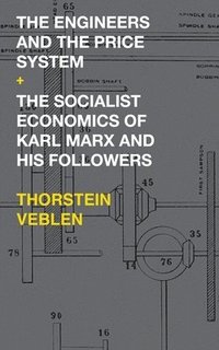 bokomslag The Engineers and the Price System / The Socialist Economics of Karl Marx and His Followers