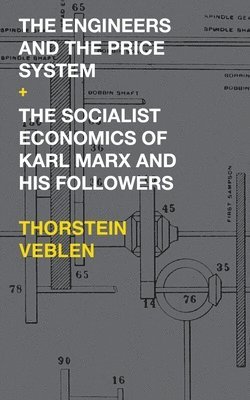 The Engineers and the Price System / The Socialist Economics of Karl Marx and His Followers 1