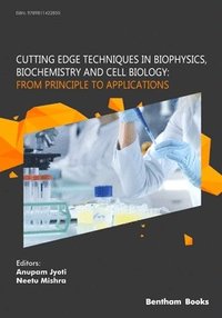 bokomslag Cutting Edge Techniques in Biophysics, Biochemistry and Cell Biology: From Principle to Applications: From Principle to Applications