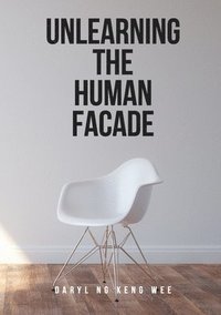bokomslag Unlearning The Human Facade