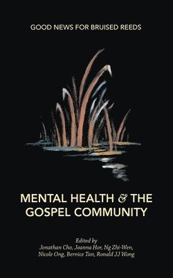 Ronald JJ Wong Jonathan Cho, Joanna Hor, Ng Zhi-Wen, Nicole Ong, Bernice Tan - Mental Health and the Gospel Community, Häftad