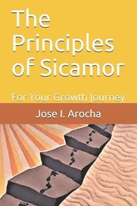 bokomslag The Principles of Sicamor: For Your Growth Journey