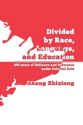 Zhixiong Zhang - Divided by Race, Language, and Education, Häftad