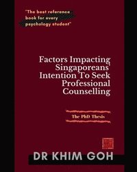 bokomslag The Professor's Thesis: Factors Impacting Singaporeans' Intention To Seek Professional Counselling: The Best Reference Book For Every Psycholo