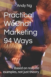 bokomslag Practical WeChat Marketing 94 Ways: Based on real-life examples, not just theory