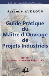 bokomslag Guide Pratique du Matre d'Ouvrage de Projets Industriels