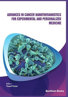 Yusuf Tutar - Advances in Cancer Nanotheranostics for Experimental and Personalized Medicine, Häftad
