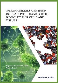 bokomslag Nanomaterials and Their Interactive Behavior with Biomolecules, Cells, and Tissues