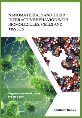 bokomslag Nanomaterials and Their Interactive Behavior with Biomolecules, Cells, and Tissues
