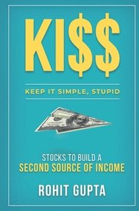 bokomslag Ki$$: Stocks To Build A Second Source Of Income.: Keep It Simple, Stupid.