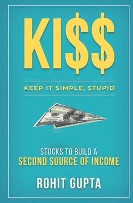 Ki$$: Stocks To Build A Second Source Of Income.: Keep It Simple, Stupid. 1