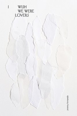 Jeremy Fernando - I wish we were lovers, Häftad